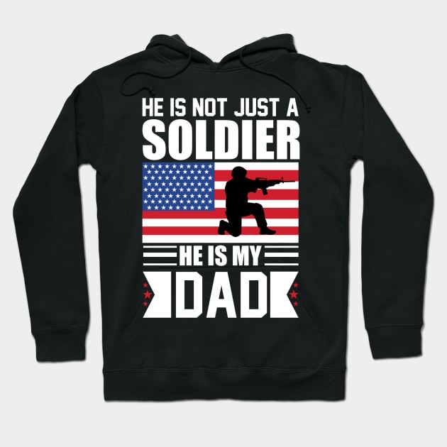 He is Not Just a Soldier He is My Dad Hoodie by busines_night